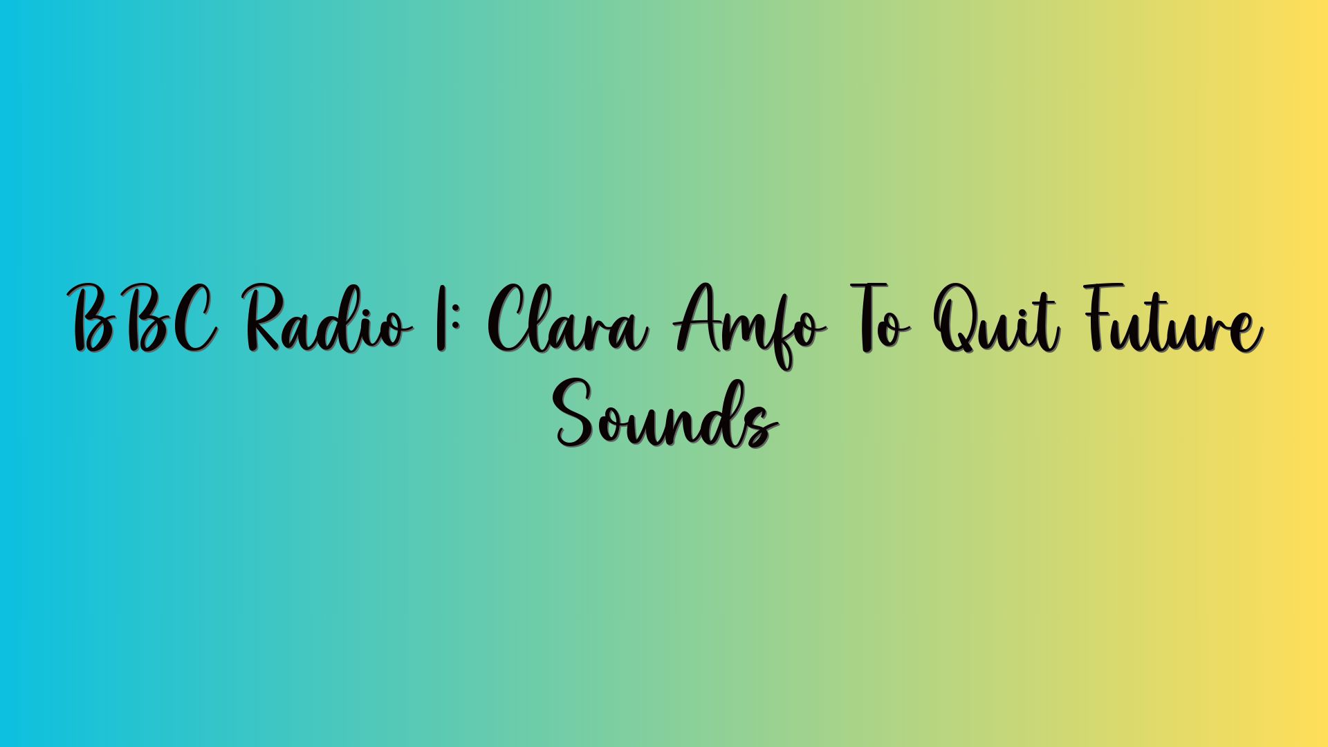 BBC Radio 1: Clara Amfo To Quit Future Sounds