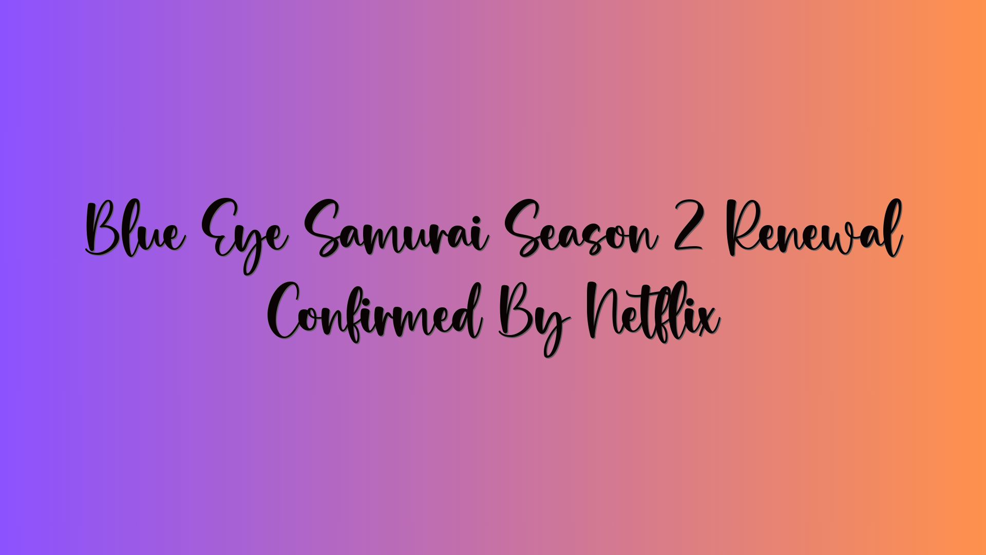 Blue Eye Samurai Season 2 Renewal Confirmed By Netflix