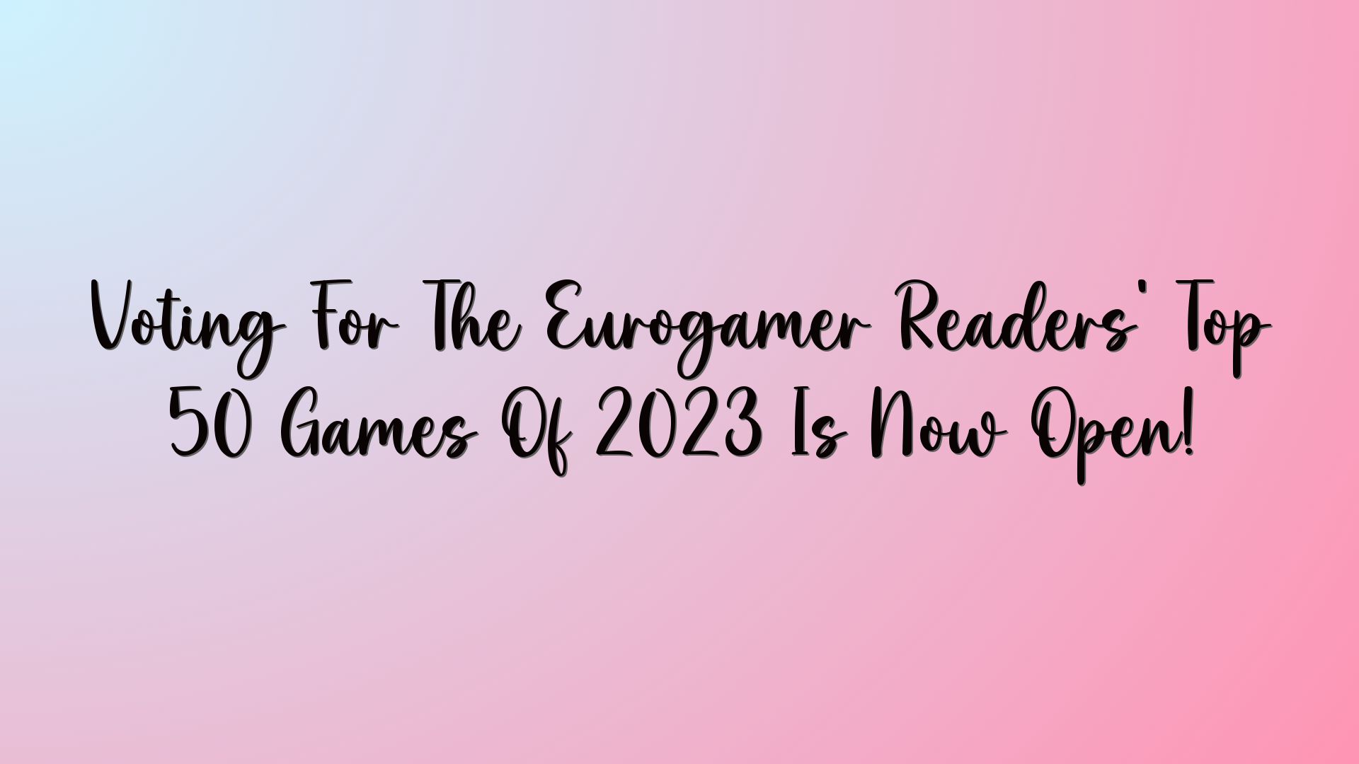 Voting For The Eurogamer Readers’ Top 50 Games Of 2023 Is Now Open!