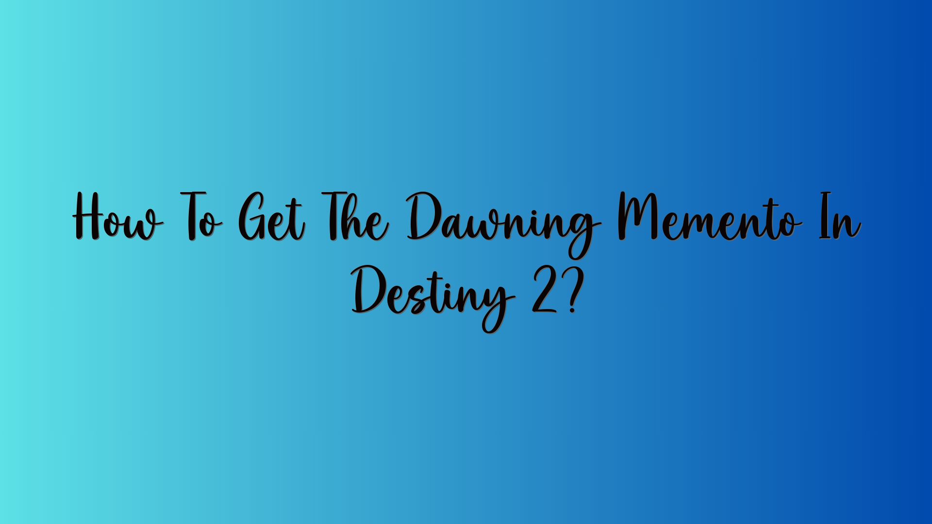 How To Get The Dawning Memento In Destiny 2?