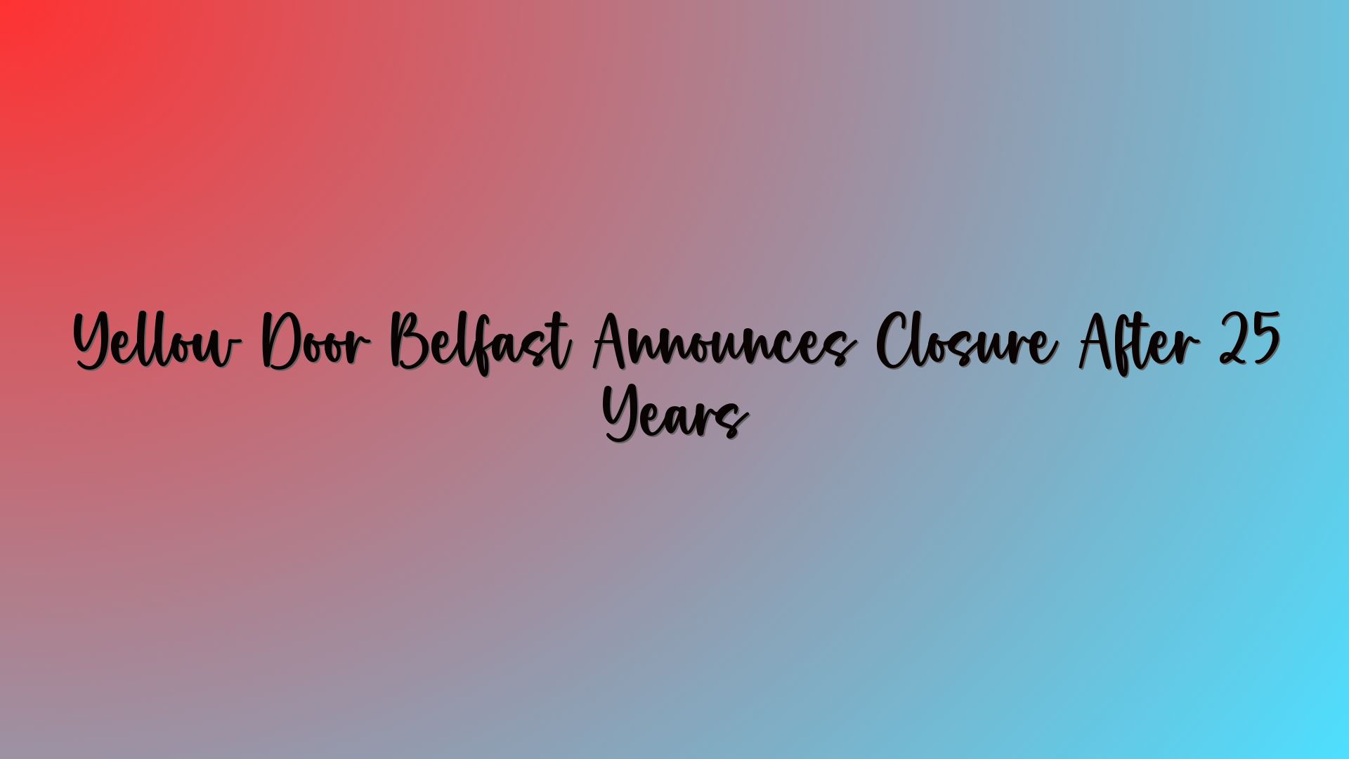 Yellow Door Belfast Announces Closure After 25 Years