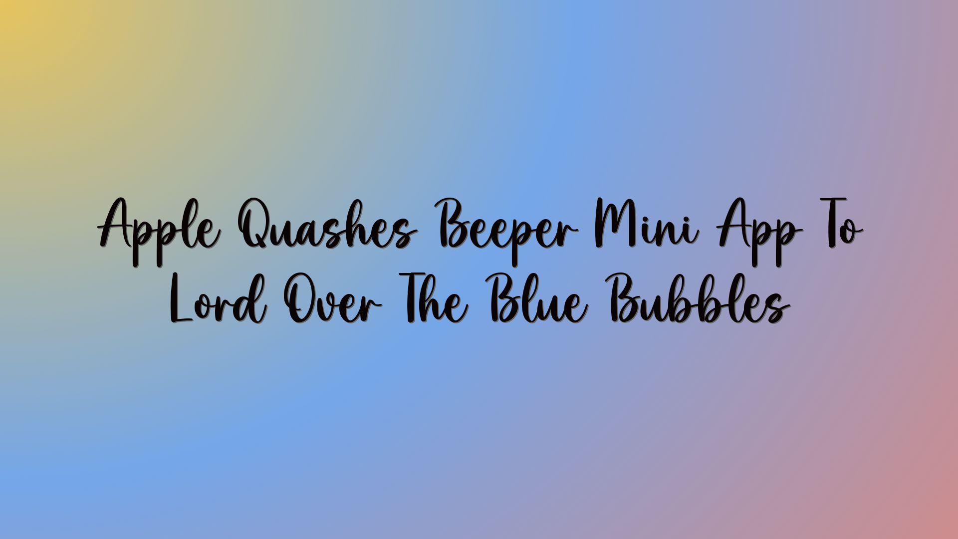 Apple Quashes Beeper Mini App To Lord Over The Blue Bubbles
