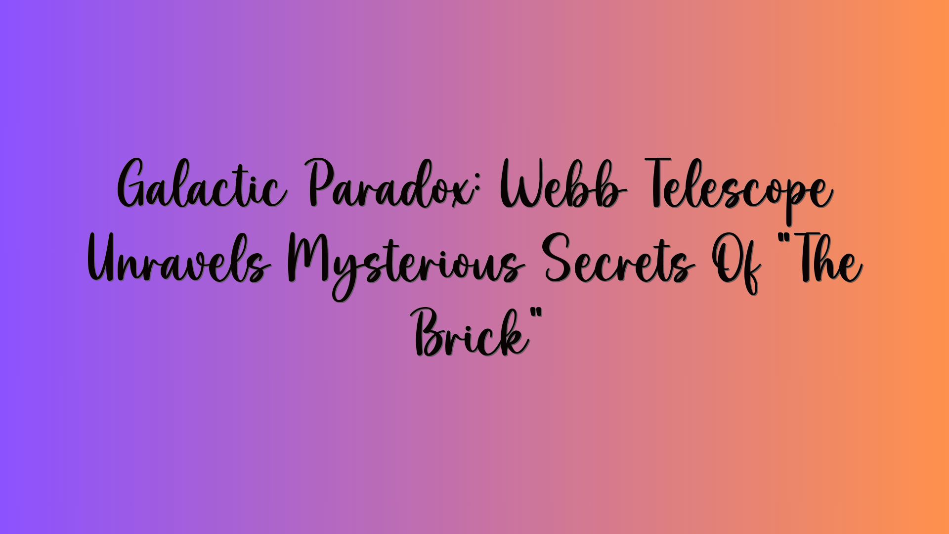 Galactic Paradox: Webb Telescope Unravels Mysterious Secrets Of “The Brick”