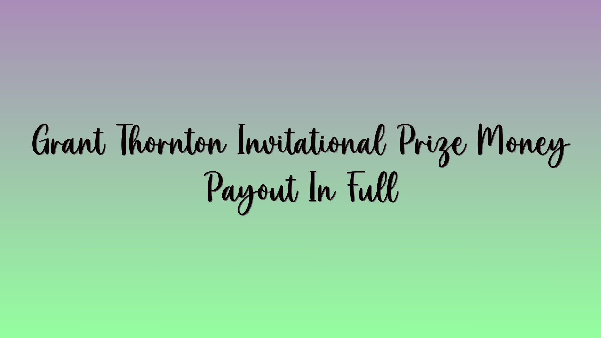 Grant Thornton Invitational Prize Money Payout In Full