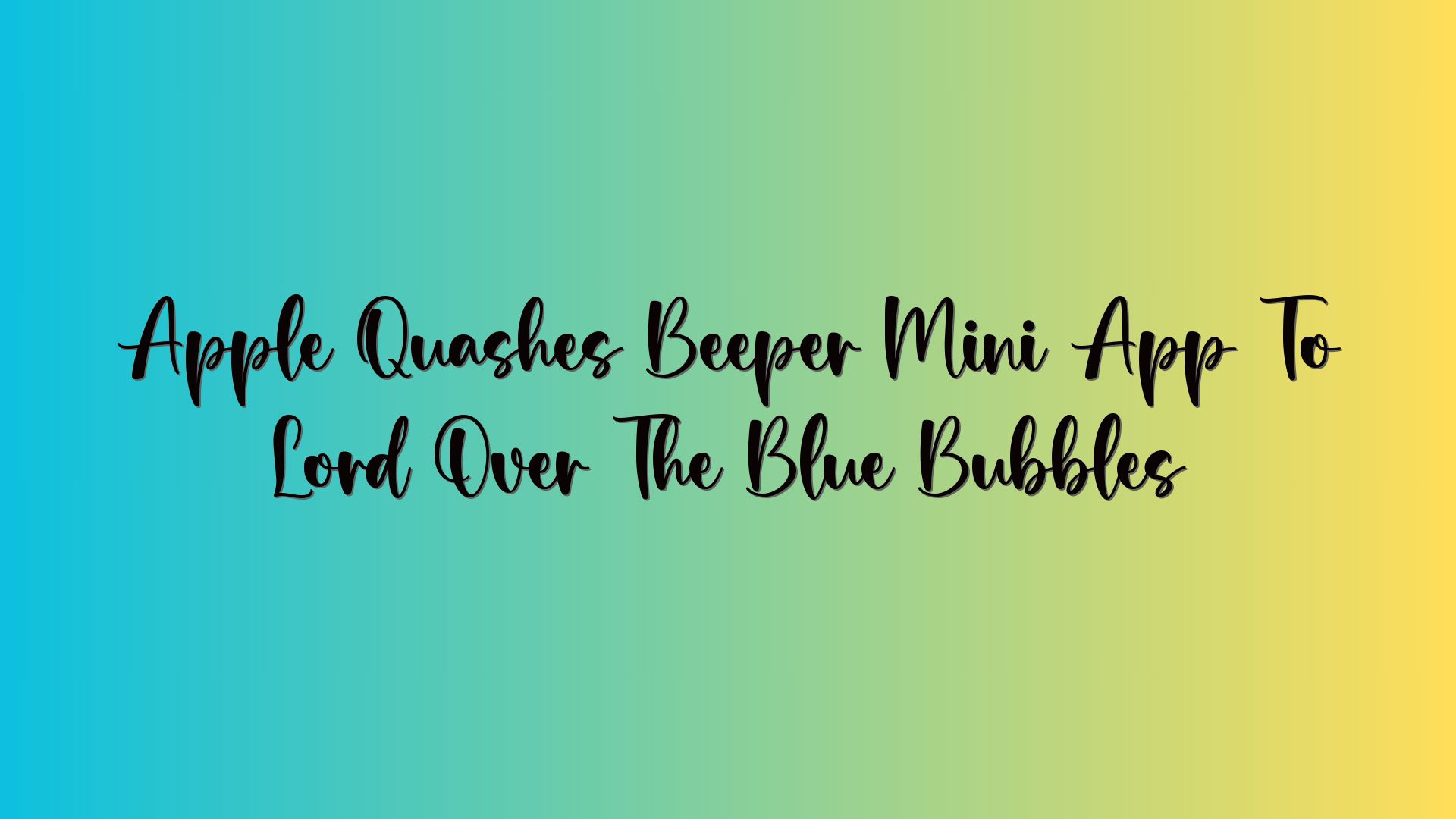 Apple Quashes Beeper Mini App To Lord Over The Blue Bubbles